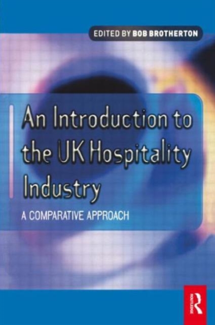 Introduction to the UK Hospitality Industry: A Comparative Approach, Paperback / softback Book