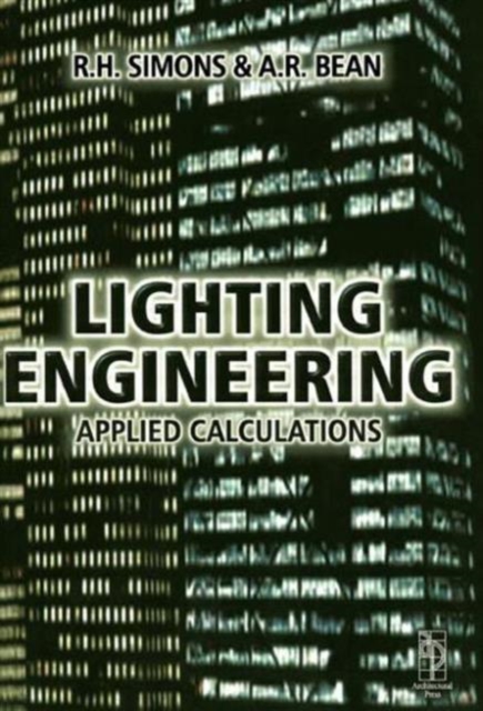 Lighting Engineering: Applied Calculations, Hardback Book