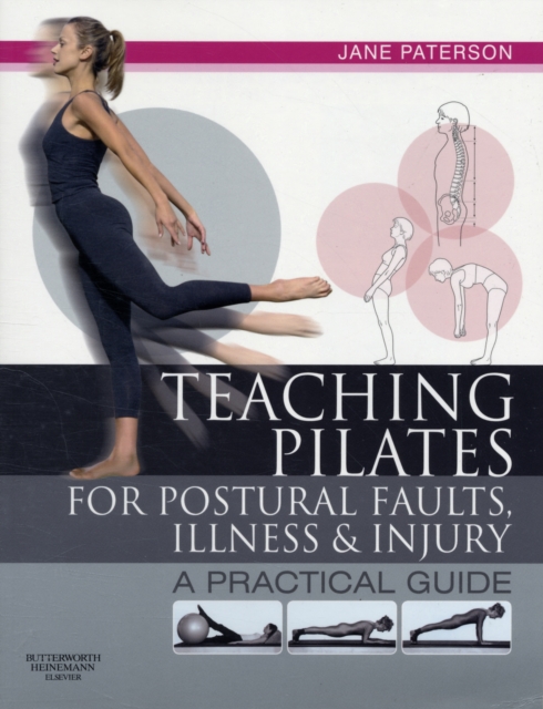 Teaching pilates for postural faults, illness and injury : a practical guide, Paperback / softback Book