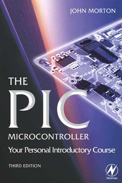 The PIC Microcontroller: Your Personal Introductory Course, Paperback / softback Book