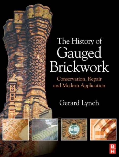 The History of Gauged Brickwork : Conservation, Repair and Modern Application, Hardback Book