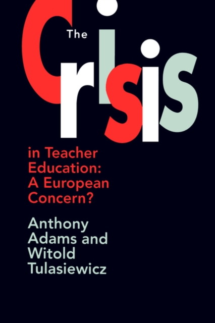 The The Crisis In Teacher Education : A European Concern?, Paperback / softback Book
