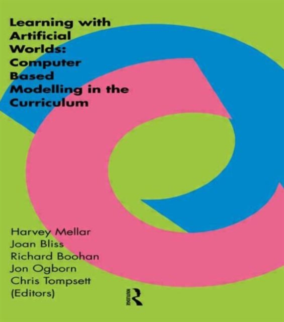 Learning Within Artificial Worlds : Computer Based Modelling In The Curriculum, Hardback Book
