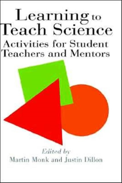 Learning To Teach Science : Activities For Student Teachers And Mentors, Hardback Book