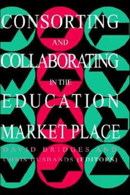 Consorting And Collaborating In The Education Market Place, Hardback Book