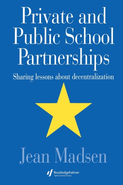 Private And Public School Partnerships : Sharing Lessons About Decentralization, Paperback / softback Book