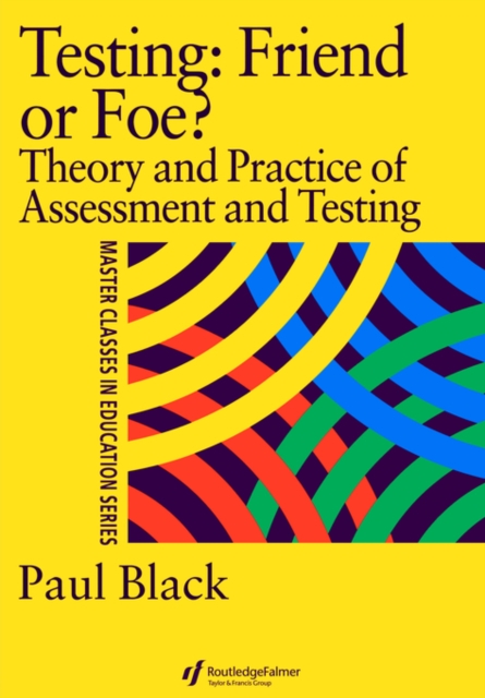 Testing: Friend or Foe? : Theory and Practice of Assessment and Testing, Paperback / softback Book