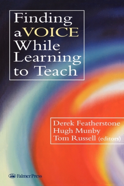 Finding a Voice While Learning to Teach : Others' Voices Can Help You Find Your Own, Paperback / softback Book