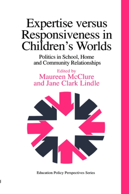 Expertise Versus Responsiveness In Children's Worlds : Politics In School, Home And Community Relationships, Paperback / softback Book