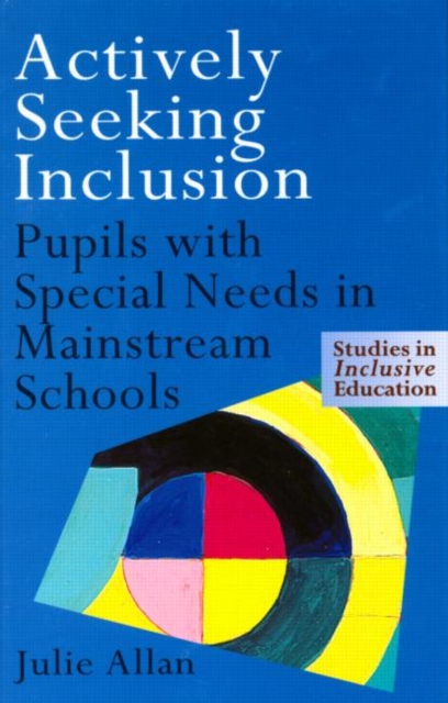 Actively Seeking Inclusion : Pupils with Special Needs in Mainstream Schools, Paperback / softback Book