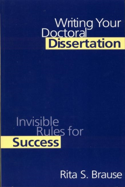 Writing Your Doctoral Dissertation : Invisible Rules for Success, Paperback / softback Book