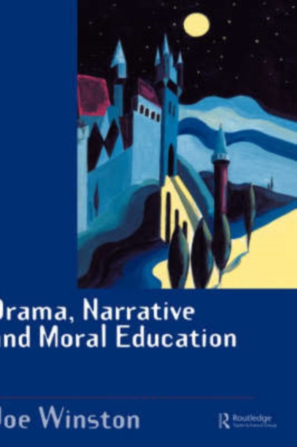 Drama, Narrative and Moral Education, Hardback Book