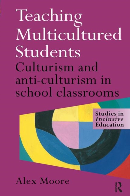 Teaching Multicultured Students : Culturalism and Anti-culturalism in the School Classroom, Hardback Book