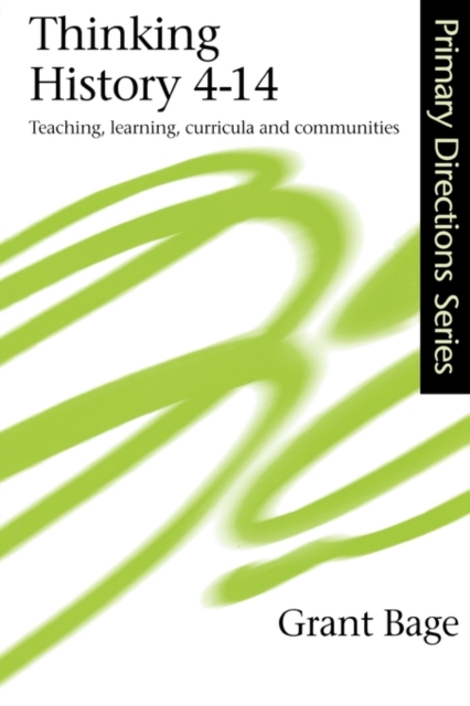Thinking History 4-14 : Teaching, Learning, Curricula and Communities, Paperback / softback Book
