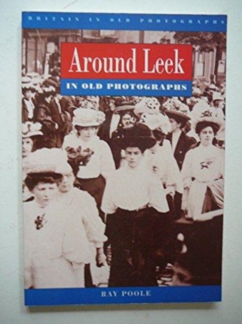 Around Leek in Old Photographs, Paperback / softback Book