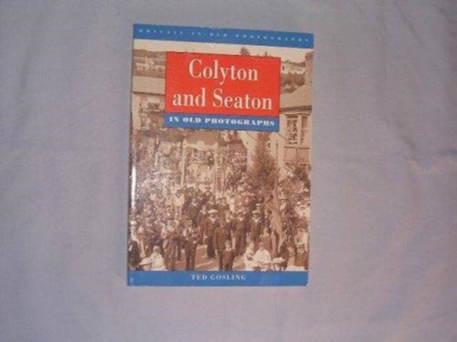 Colyton and Seaton in Old Photographs, Paperback / softback Book
