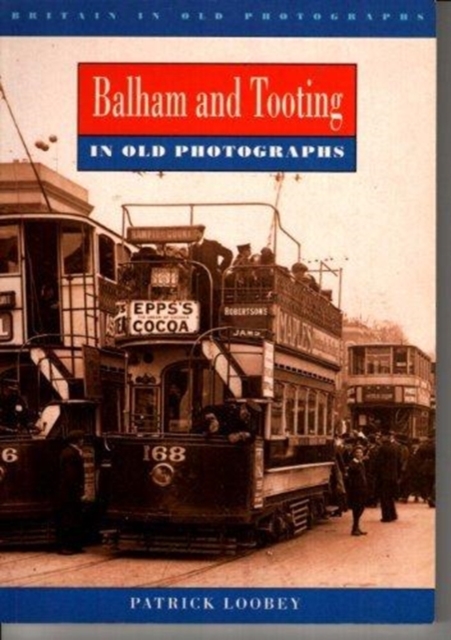 Balham and Tooting in Old Photographs, Paperback / softback Book