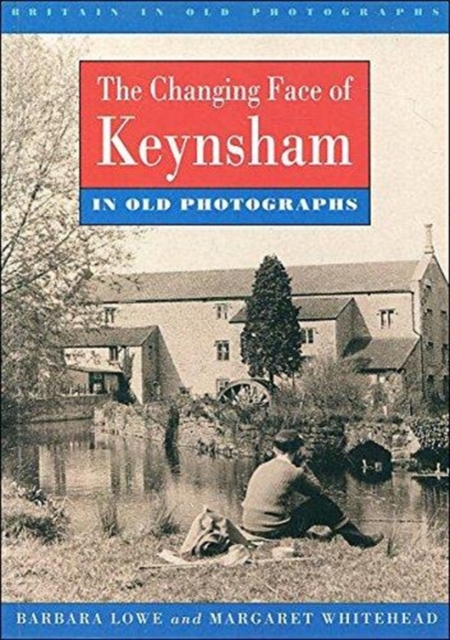 Changing Face of Keynsham in Old Photographs, Paperback / softback Book