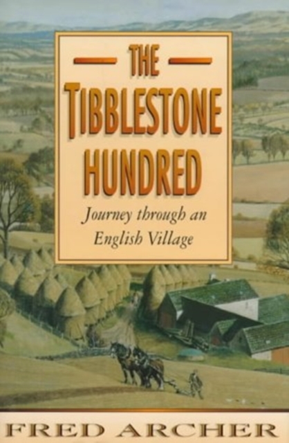 The Tibblestone Hundred : A Journey Through an English Village, Hardback Book