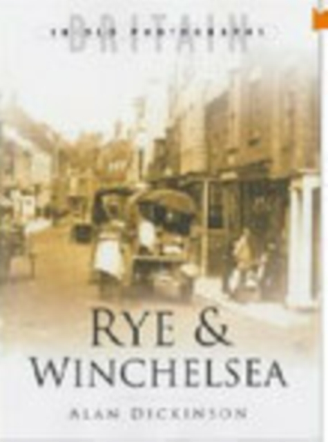 Rye and Winchelsea : Britain in Old Photographs, Hardback Book