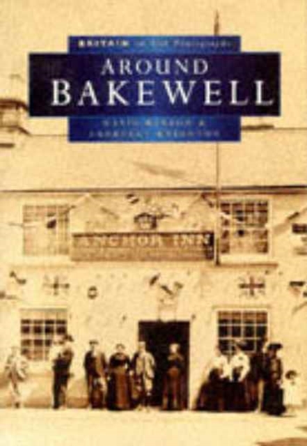 Bakewell in Old Photographs, Paperback / softback Book