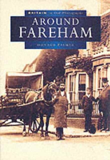 Around Fareham in Old Photographs, Paperback / softback Book