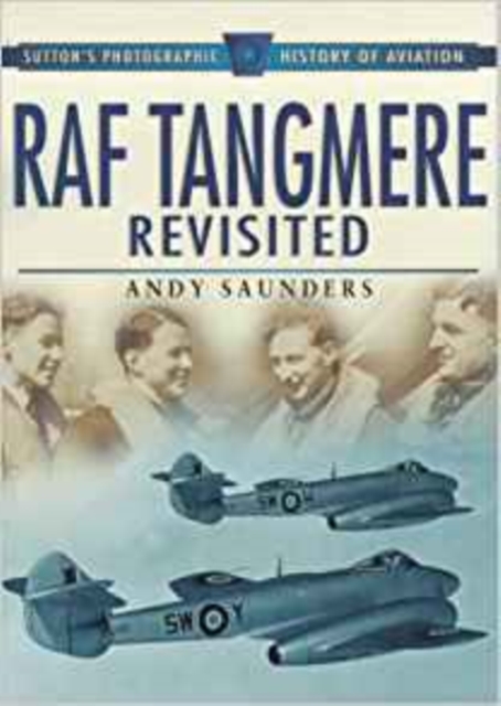 RAF Tangmere Revisited : Sutton's Photographic History of Aviation, Paperback / softback Book