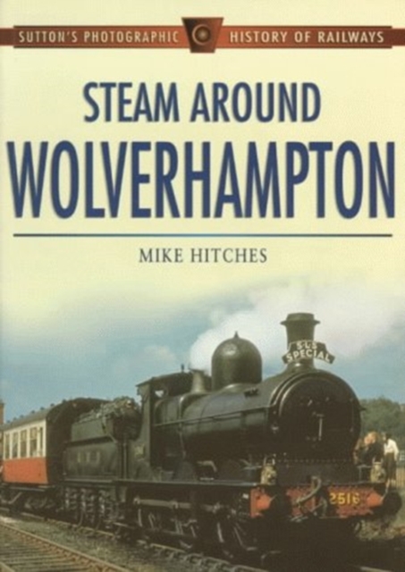 Steam Around Wolverhampton, Paperback / softback Book
