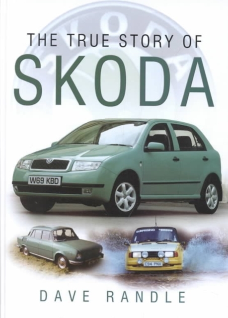 The True Story of Skoda, Hardback Book