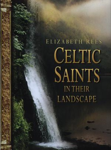 Celtic Saints in Their Landscape, Hardback Book