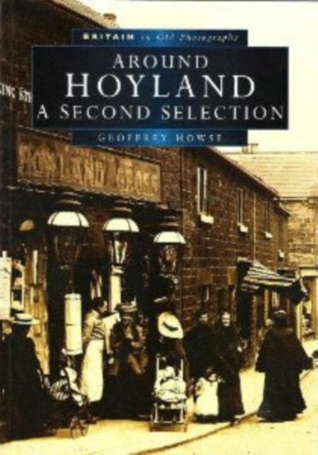 Around Hoyland: A Second Selection, Paperback / softback Book