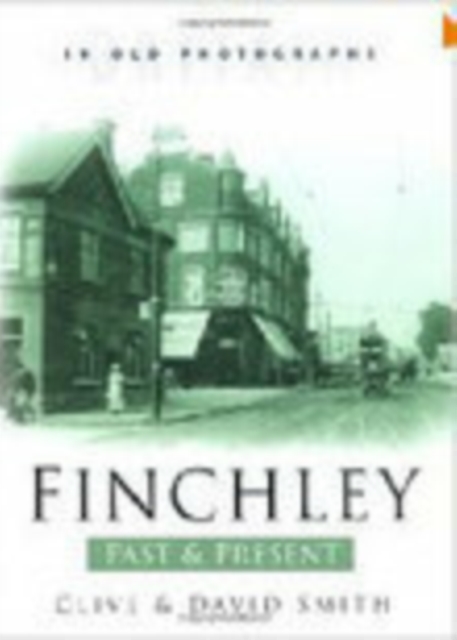 Finchley Past and Present : Britain in Old Photographs, Paperback / softback Book