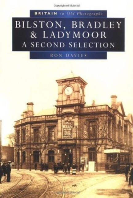 Bilston, Bradley and Ladymoor : A Second Selection, Paperback / softback Book