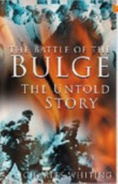 The Battle of the Bulge : The Untold Story, Paperback / softback Book