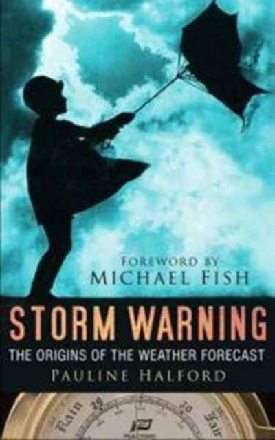 Storm Warning : The History of the Weather Forecast, Hardback Book