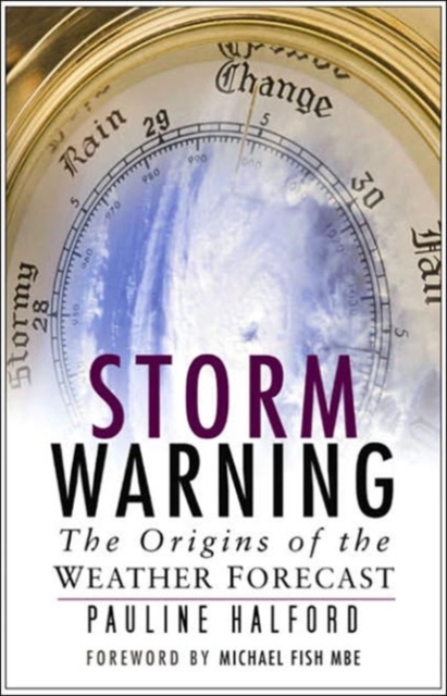 Storm Warning : The Origins of the Weather Forecast, Paperback / softback Book