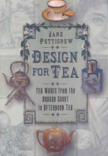 Designed for Tea : Tea Wares from the Dragon Court, Hardback Book