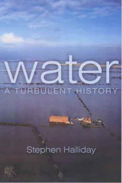 Water : A Turbulent History, Hardback Book