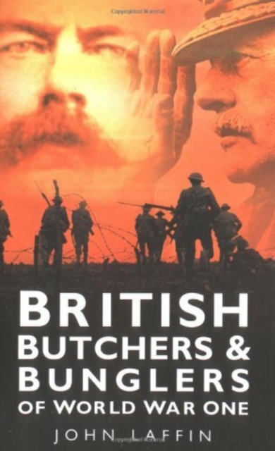 British Butchers and Bunglers of World War One, Paperback / softback Book