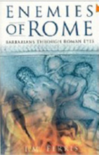 Enemies of Rome : Barbarians Through Roman Eyes, Paperback / softback Book