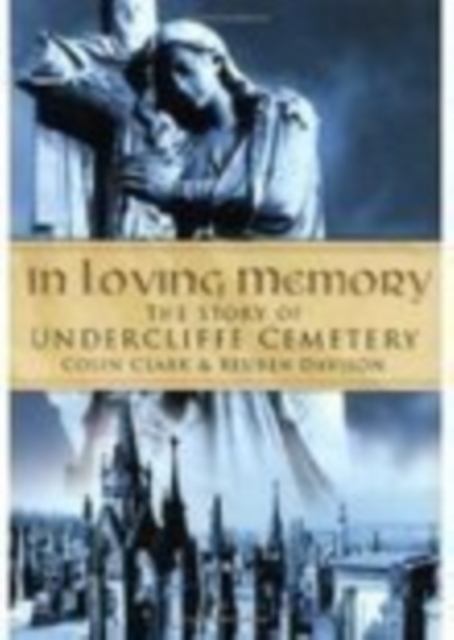 In Loving Memory : The Story of Undercliffe Cemetery, Paperback / softback Book