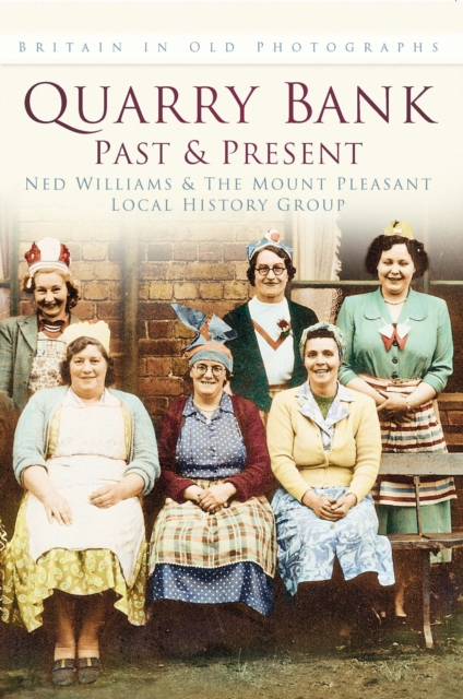 Quarry Bank Past and Present : Britain In Old Photographs, Paperback / softback Book