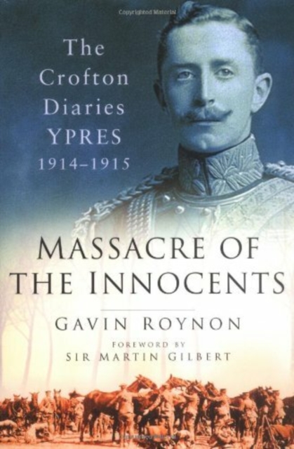 Massacre of the Innocents : The Crofton Diaries, Ypres 1914-1915, Hardback Book