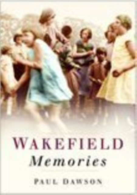 Wakefield Memories, Paperback / softback Book