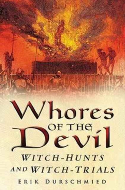 Whores of the Devil : Witch-Hunts and Witch-Trials, Paperback / softback Book