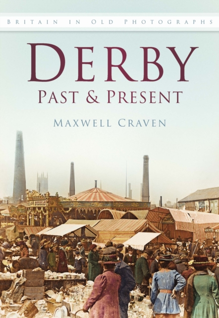 Derby Past and Present : Britain In Old Photographs, Paperback / softback Book