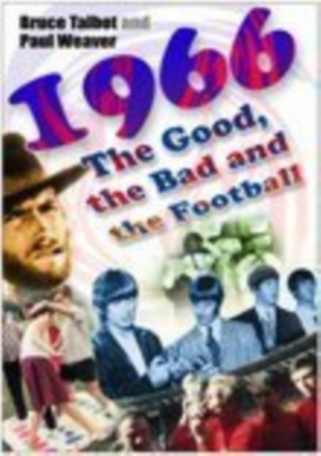1966 : The Good, the Bad and the Football, Paperback / softback Book