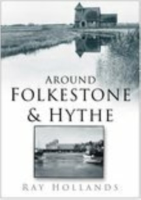Around Folkestone and Hythe, Paperback / softback Book