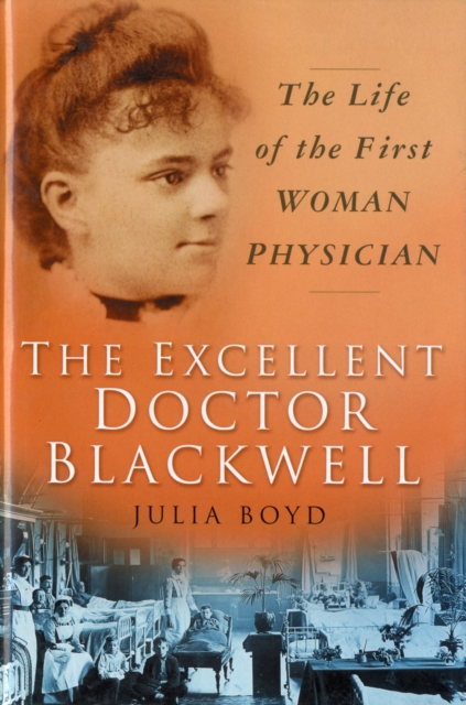 The Excellent Doctor Blackwell : The Life of the First Woman Physician, Hardback Book