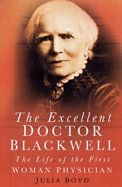 The Excellent Doctor Blackwell : The Life of the First Female Physician, Paperback / softback Book